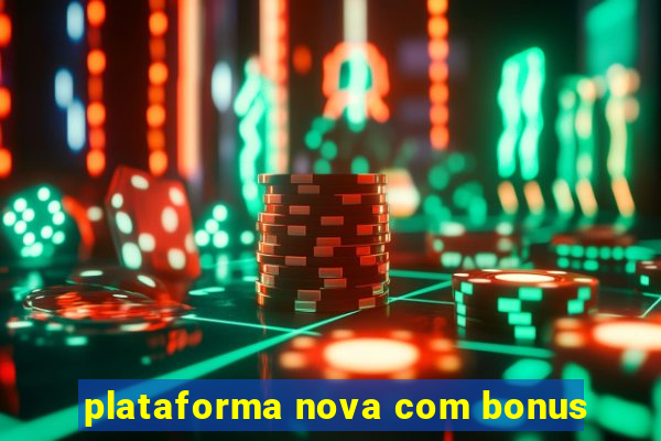 plataforma nova com bonus